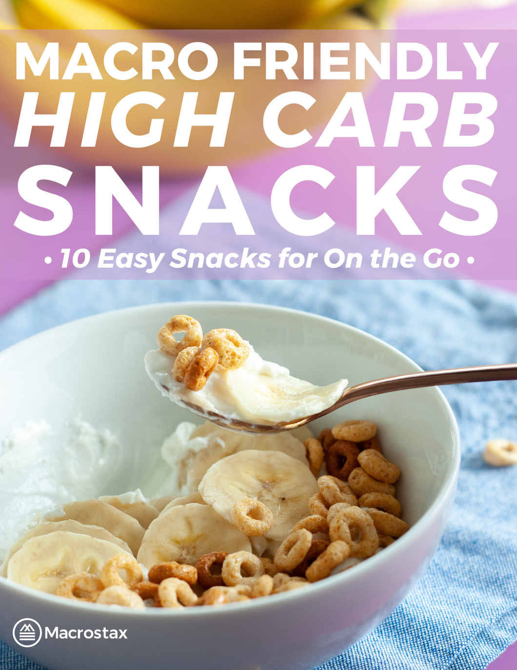 Macro Friendly High Carb Snacks: 10 Easy Snack Recipes for On the Go